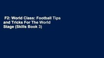 F2: World Class: Football Tips and Tricks For The World Stage (Skills Book 3)  Best Sellers Rank