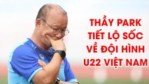 HLV Park Hang Seo tiết lộ gây sốc về đội hình của U22 Việt Nam trước Brunei | NEXT SPORTS