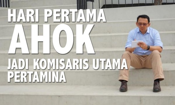 Hari Pertama Ahok Tiba di BUMN Jadi Komisaris Utama Pertamina