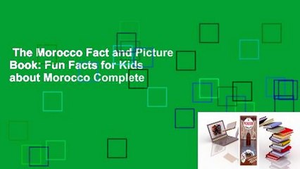 The Morocco Fact and Picture Book: Fun Facts for Kids about Morocco Complete