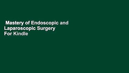 Mastery of Endoscopic and Laparoscopic Surgery  For Kindle