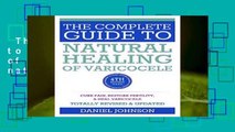 The Complete Guide to Natural Healing of Varicocele: Varicocele natural treatment without
