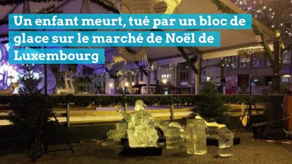 Un enfant meurt, tué par un bloc de glace sur le marché de Noël de Luxembourg