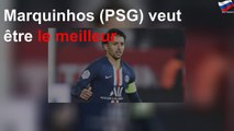 Marquinhos (PSG) veut être le meilleur