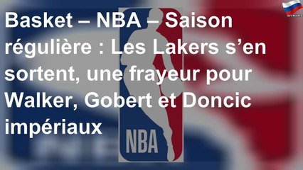 Basket – NBA – Saison régulière : Les Lakers s’en sortent, une frayeur pour Walker, Gobert et Donci