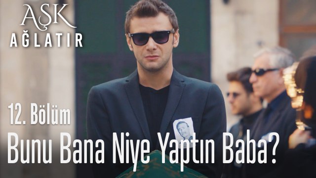 Bunu bana niye yaptın? - Aşk Ağlatır 12. Bölüm