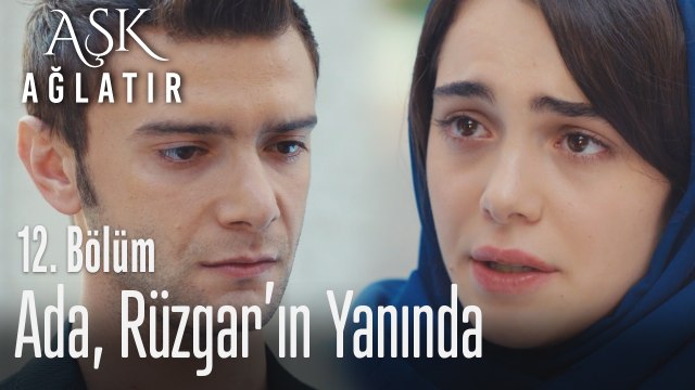 Ada, Rüzgar'ın yanında - Aşk Ağlatır 12. Bölüm
