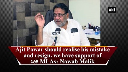 Ajit Pawar should realise his mistake and resign, we have support of 165 MLAs: Nawab Malik