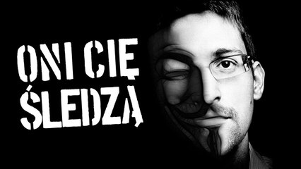 Efekt Snowdena - czy nasza prywatność w Internecie JEST BEZPIECZNA? [TOPOWA DYCHA]