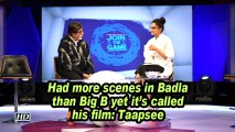 Had more scenes in Badla than Big B yet it's called his film: Taapsee