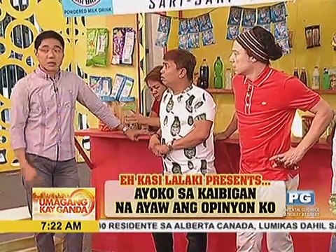 Eh Kasi Lalaki presents: Ayoko sa kaibigan na ayaw ang opinyon ko