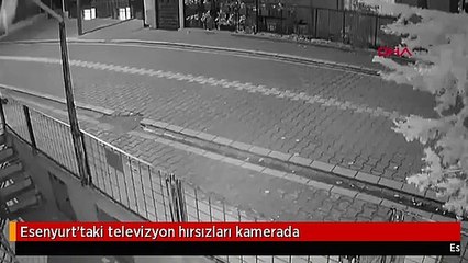Esenyurt'taki televizyon hırsızları kamerada