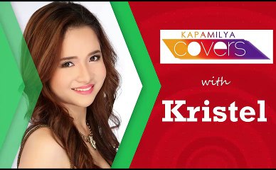 Kristel Kapamilya covers