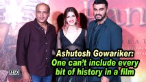 Ashutosh Gowariker: One can't include every bit of history in a film