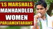 Hibi Eden says LS Marshals tried to push Congress members forcefully |OneIndia News