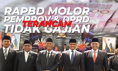 RAPBD Molor, DPRD & Pemprov Terancam Tak Gajian 6 Bulan