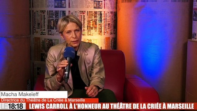 L'invitée du 18:18 : Macha Makéieff présente Lewis versus Alice à La Criée à Marseille