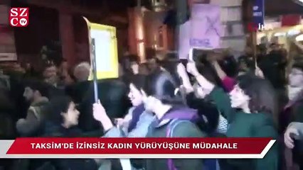 Taksim’deki kadınlar yürüyüşüne müdahale