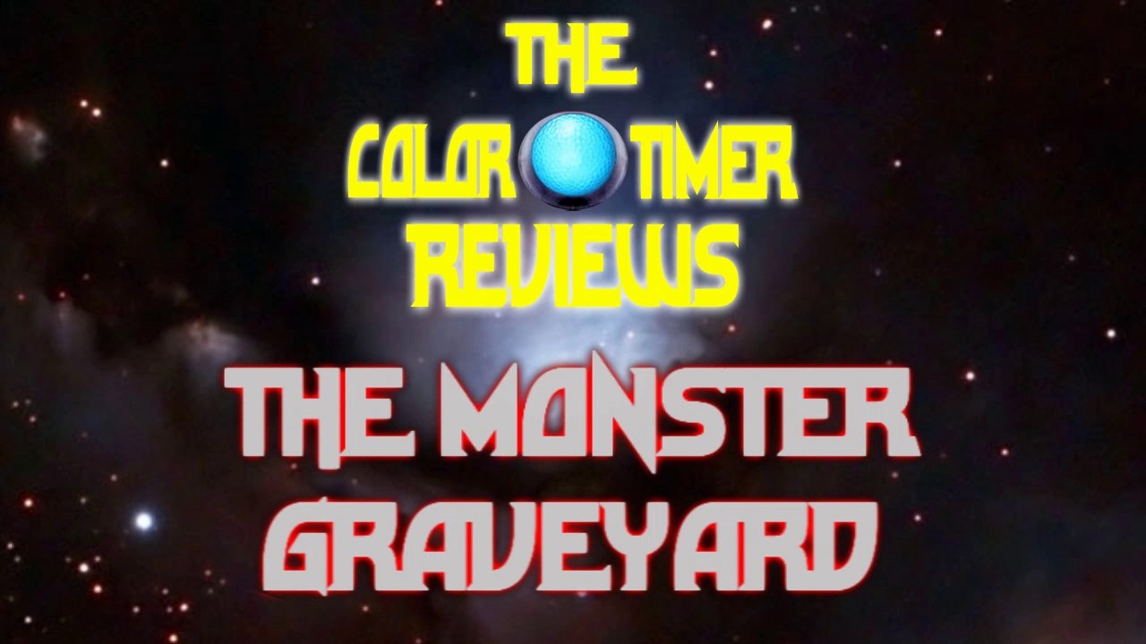 The Color Timer Reviews - The Monster Graveyard