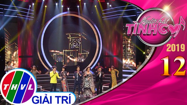 Người hát tình ca Mùa 4 - Tập 12[1]: Sài Gòn đẹp lắm - Nguyên Khang, Trác Thúy Miêu, Hồ Trung Dũng, Ý Lan, Vũ Quốc Việt