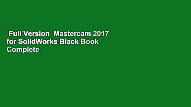 Full Version Mastercam 2017 for SolidWorks Black Book Complete