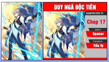 Duy Ngã Độc Tiên Chap 17
