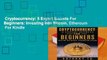 Cryptocurrency: 5 Expert Secrets For Beginners: Investing Into Bitcoin, Ethereum  For Kindle