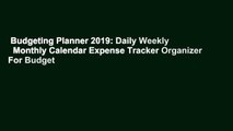 Budgeting Planner 2019: Daily Weekly   Monthly Calendar Expense Tracker Organizer For Budget