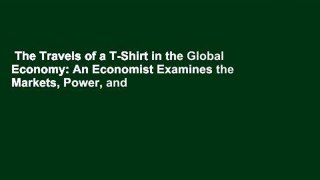 The Travels of a T-Shirt in the Global Economy: An Economist Examines the Markets, Power, and