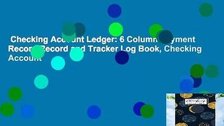 Checking Account Ledger: 6 Column Payment Record Record and Tracker Log Book, Checking Account