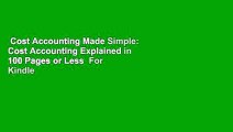 Cost Accounting Made Simple: Cost Accounting Explained in 100 Pages or Less  For Kindle