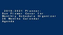 2019-2021 Planner: Sun Flower Cover for Monthly Schedule Organizer 36 Months Calendar Agenda