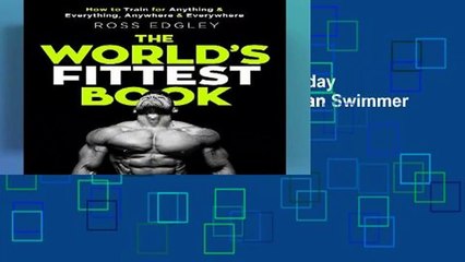 The World s Fittest Book: The Sunday Times Bestseller from the Strongman Swimmer  Review