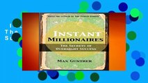 Instant Millionaires: The Secrets of Overnight Success  For Kindle