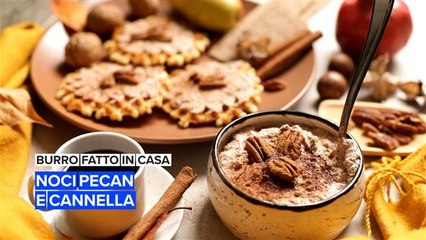 Burro fatto in casa: noci pecan e cannella