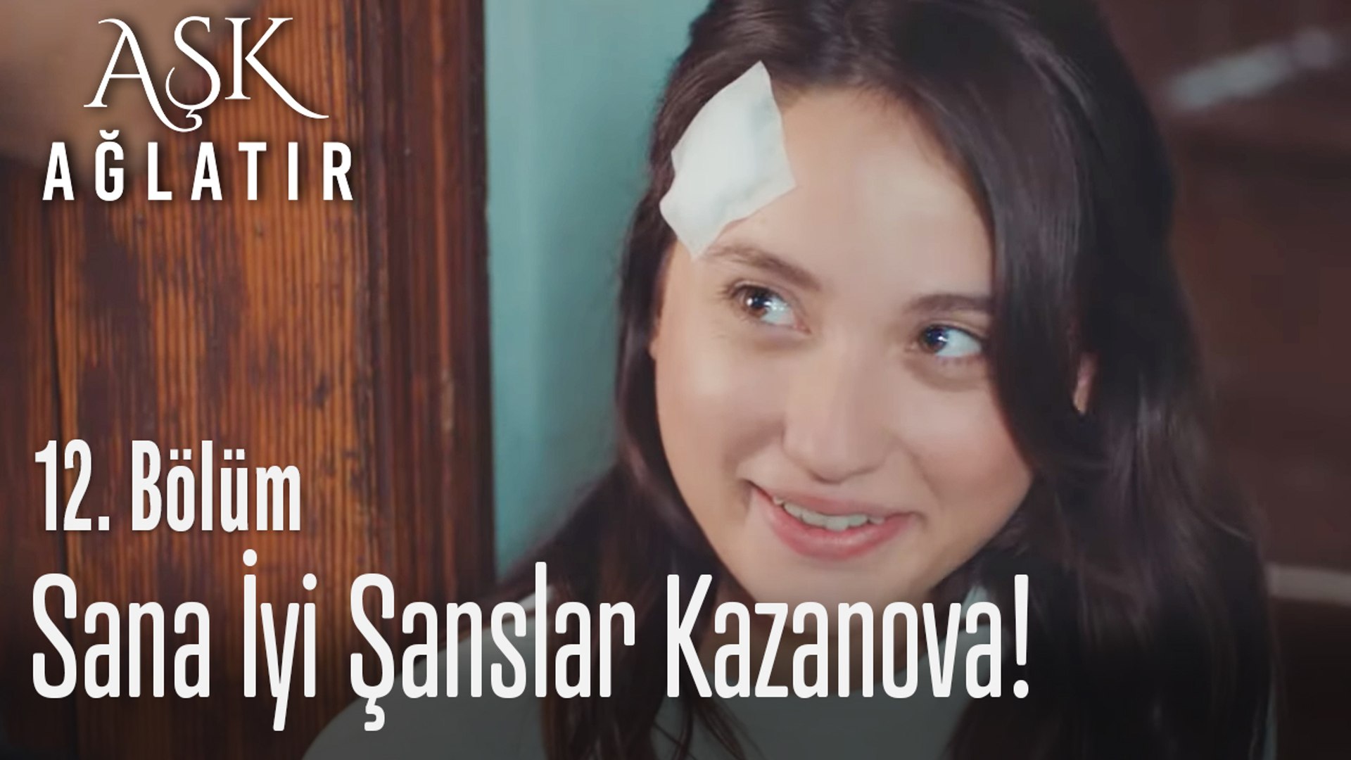 Sana Iyi şanslar Kazanova Aşk Ağlatır 12 Bölüm