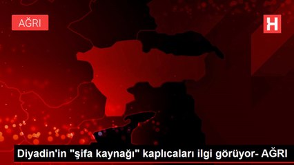 Diyadin'in "şifa kaynağı" kaplıcaları ilgi görüyor- AĞRI