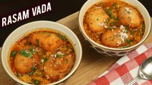 Udupi Style : Rasam Vada - Rasam Bonda | How To Make South Indian Recipe - Rasam Vada | Ruchi