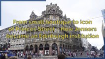 Jenners - From small boutique to icon of Princes Street, how Jenners became an Edinburgh institution