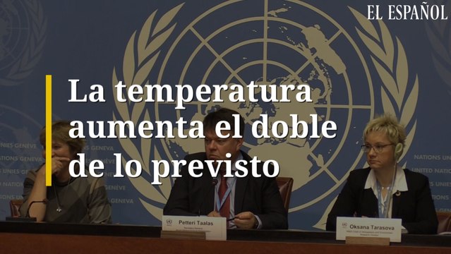 La temperatura aumenta el doble de lo previsto