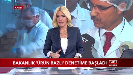 Bakanlık 'Ürün Bazlı' Denetime Başladı