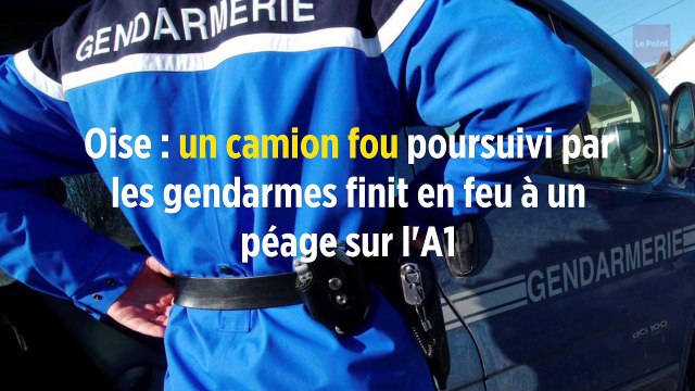 Oise : un camion fou poursuivi par les gendarmes finit en feu à un péage sur l'A1