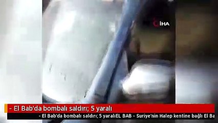 - El Bab'da bombalı saldırı: 5 yaralı