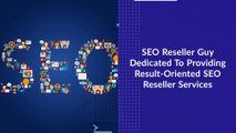 SEO Reseller Guy Dedicated To Providing Result Oriented SEO Reseller Services Clients and Agencies