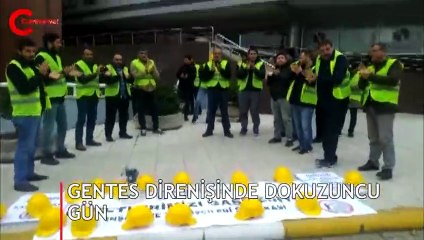 Gentes direnişinde dokuzuncu gün