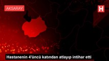 Hastanenin 4'üncü katından atlayıp intihar etti