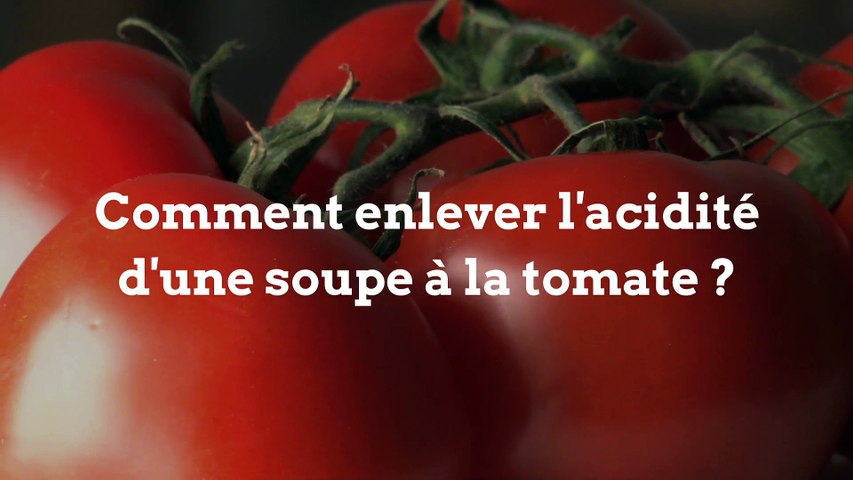 Comment enlever l'acidité d'une soupe à la tomate ?