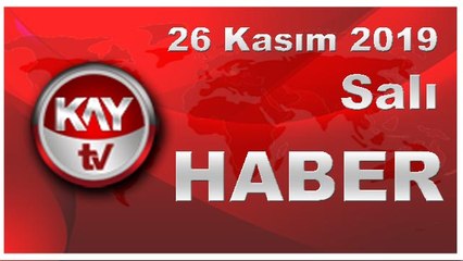 26 KASIM 2019 KAYTV ANA HABER