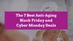 The 7 Best Anti-Aging Black Friday and Cyber Monday Deals