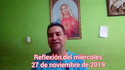 Reflexión del miércoles 27 de noviembre del 2019